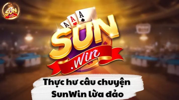 thực hư tin đồn sunwin lừa đảo